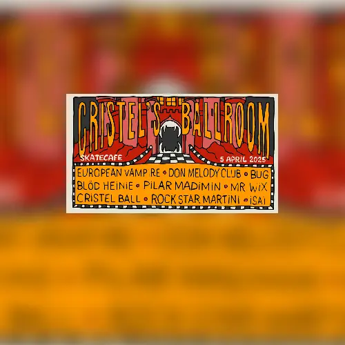 CRISTEL'S BALLROOM: EUROPEAN VAMPIRE (live), DON MELODY CLUB (live), BUG (live), BLÖD HEINIE, ISAÏ (live) PILAR MADIMIN, MR. WIX, CRISTEL BALL, ROCKSTAR MARTINI